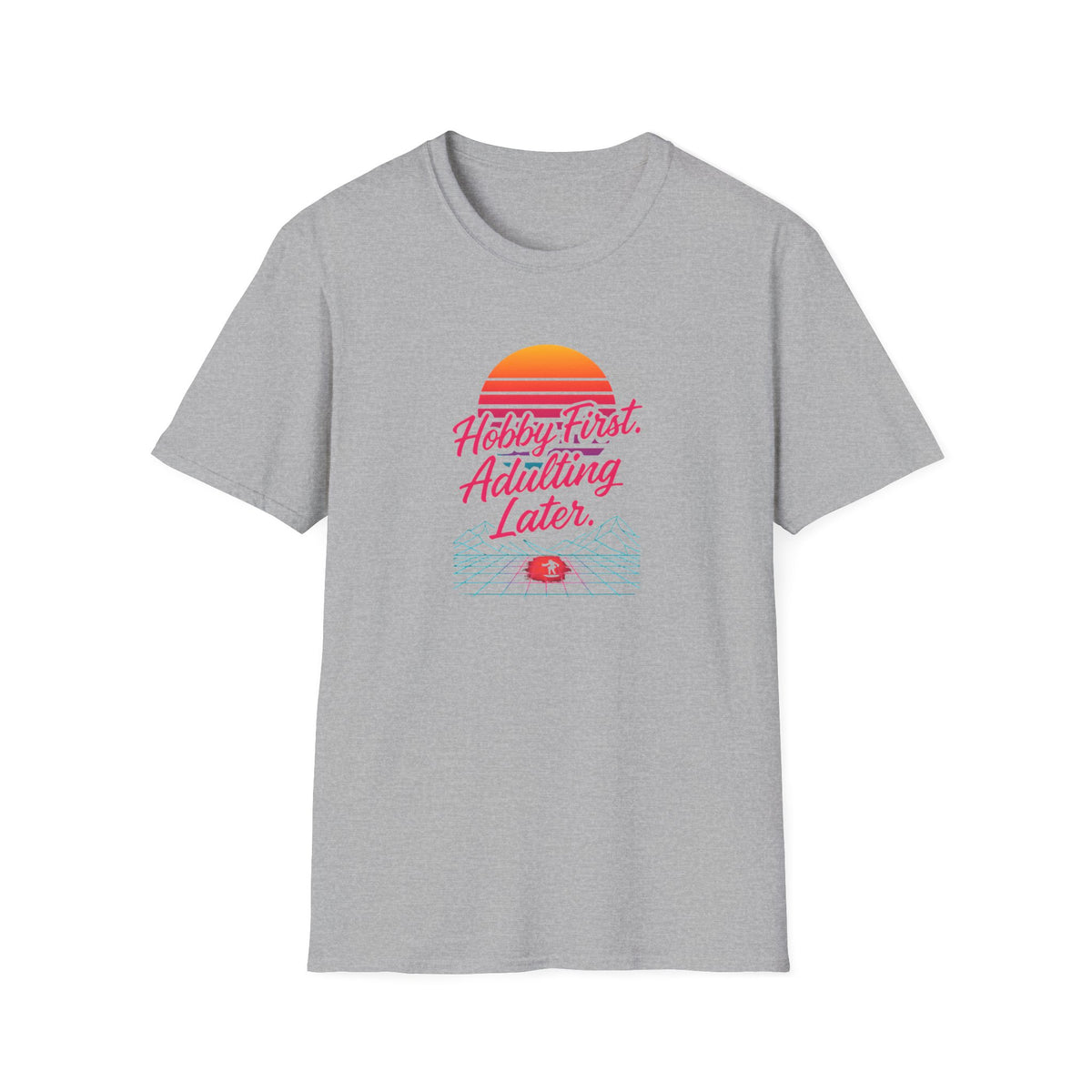 Hobby First, Adulting Later T-Shirt