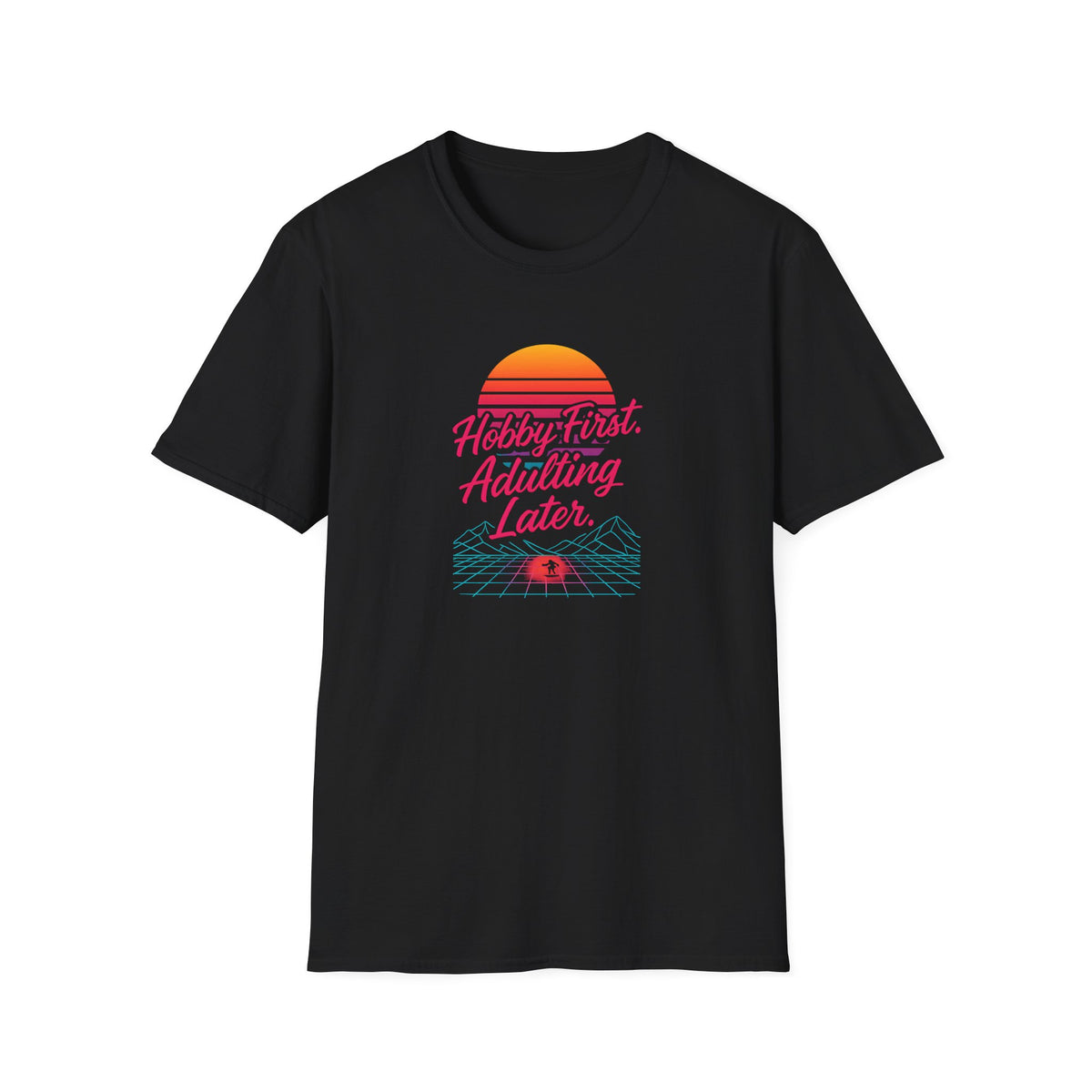 Hobby First, Adulting Later T-Shirt