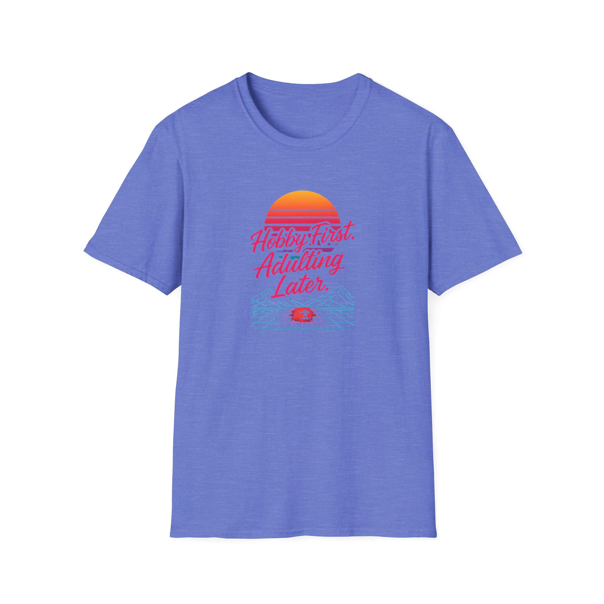 Hobby First, Adulting Later T-Shirt